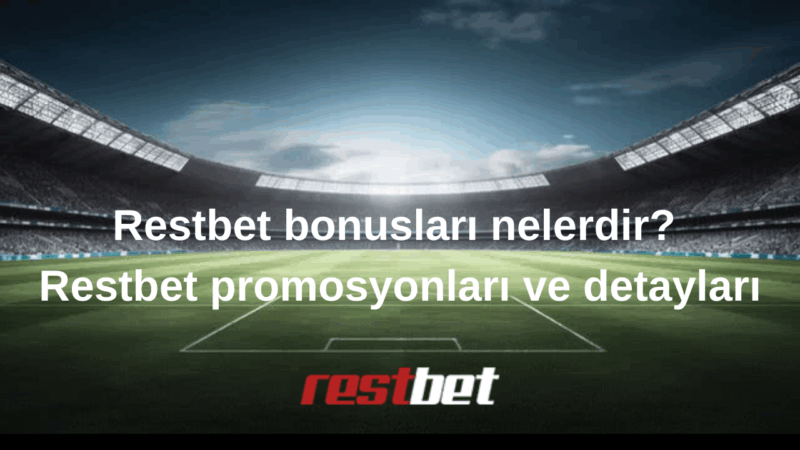 Restbet bonusları nelerdir Restbet promosyonları ve detayları