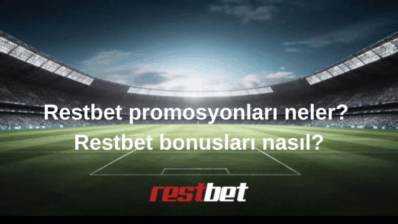 Restbet promosyonları neler Restbet bonusları nasıl
