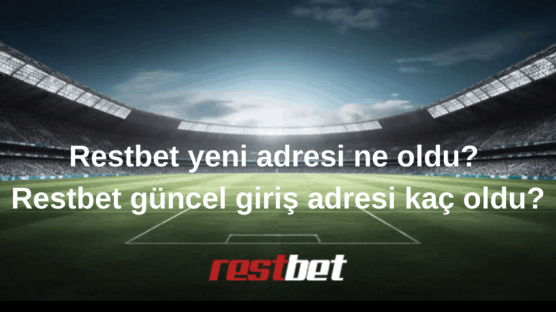 Restbet yeni adresi ne oldu Restbet güncel giriş adresi kaç oldu